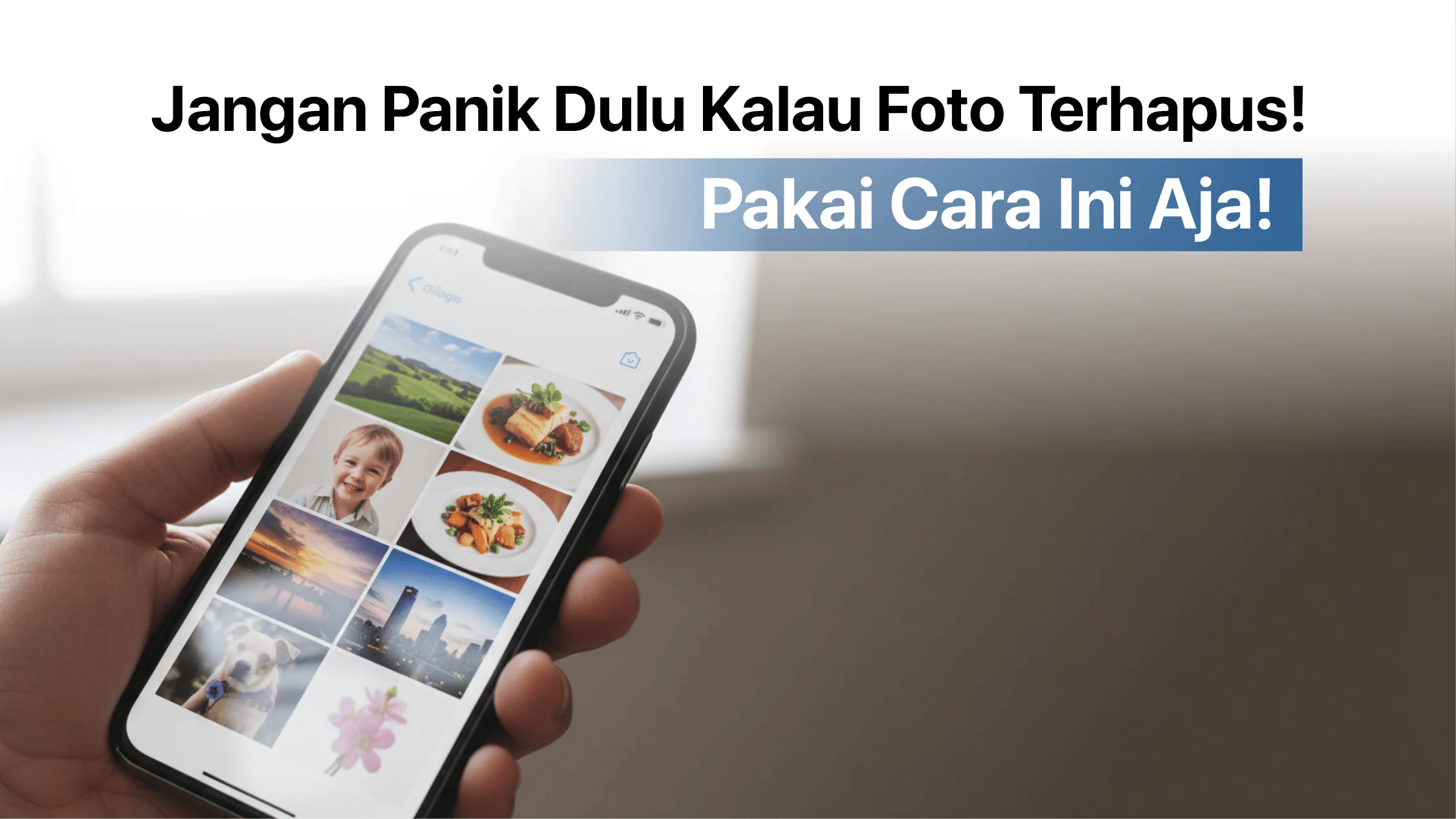 4 Cara Mengembalikan Foto yang Terhapus, Dijamin Ampuh!